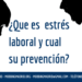 ¿Que es  estrés laboral y cual  su prevención?