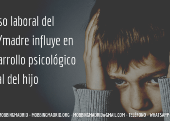 afecta el acoso laboral a los hijos