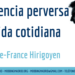 violencia perversa en la vida cotidiana
